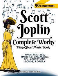 Scott Joplin Piano Sheet Music Book - Complete Works: 90 Compositions - Rags, Waltzes, Marches, Cakewalks, Collaborations, Songs, Opera - Includes Map