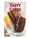 Tasty Cakes: And How to Succeed Them Everytime!