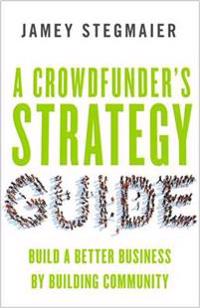 A Crowdfunder?s Strategy Guide