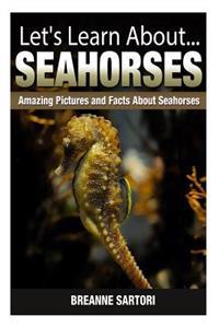 Seahorses: Amazing Pictures and Facts about Seahorses