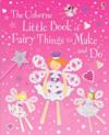 Little Book of Fairy Things to Make and Do