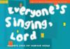 Everyone's Singing, Lord (Book + CD/CD-ROM)