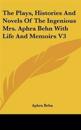 Plays, Histories And Novels Of The Ingenious Mrs. Aphra Behn With Life And Memoirs V3