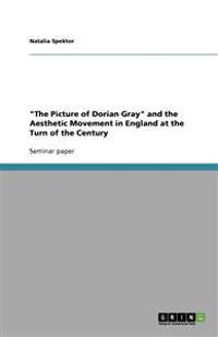 The Picture of Dorian Gray and the Aesthetic Movement in England at the Turn of the Century