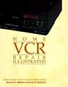 Home Videocassette Recorder Repair Illustrated