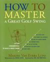 How to Master a Great Golf Swing