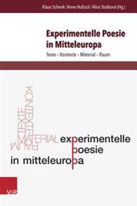 Experimentelle Poesie in Mitteleuropa: Texte - Kontexte - Material - Raum