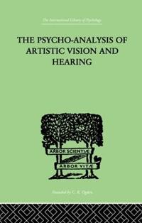 The Psycho-analysis of Artistic Vision and Hearing