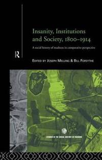 Insanity, Institutions and Society 1800-1914