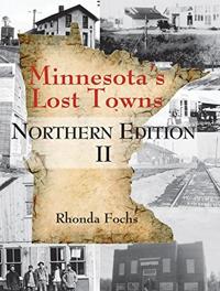 Minnesota's Lost Towns Northern Edition II