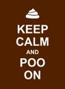 Keep Calm and Poo On