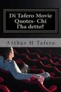 Di Tafero Movie Quotes- Chi L'Ha Detto?: 200 Movie Quotes