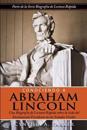Conociendo a Abraham Lincoln: Una Biografía de Lectura Rápida sobre la vida del Decimosexto Presidente de los Estados Unidos