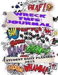 Wreck This Journal: Student Daily Planner 2015