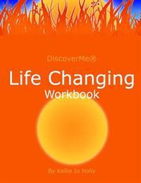 Life Changing Workbook: Start Where You Are to Get Where You Want to Go
