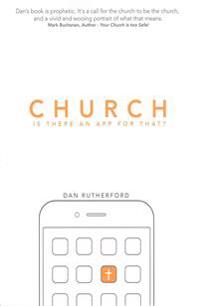 Church: Is There an App for That?: Exploring Authentic Christian Community