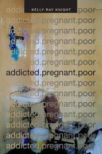 Addicted. Pregnant. Poor