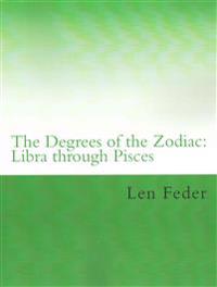 The Degrees of the Zodiac: Libra Through Pisces