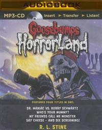 Goosebumps Horrorland Boxed Set #2: Dr. Maniac vs. Robby Schwartz, Who's Your Mummy?, My Friends Call Me Monster, Say Cheese and Die Screaming!
