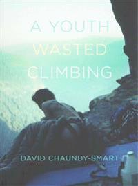A Youth Wasted Climbing