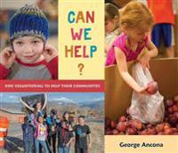Can We Help?: Kids Volunteering to Help Their Communities