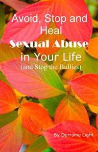 Avoid, Stop and Heal Sexual Abuse in Your Life