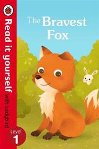 The Bravest Fox - Read it Yourself with Ladybird