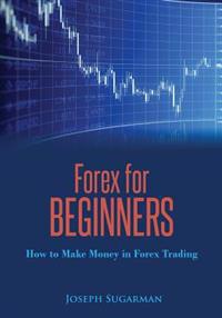 Forex for Beginners: How to Make Money in Forex Trading