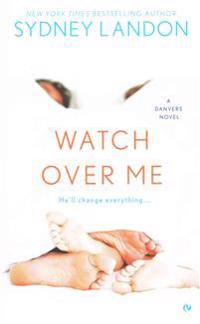 Watch Over Me: A Danvers Novel