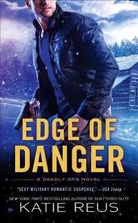 Edge of Danger: A Deadly Ops Novel