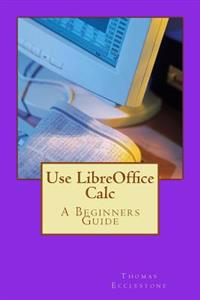 Use Libreoffice Calc: A Beginners Guide