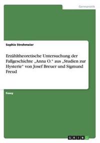 Erzahltheoretische Untersuchung Der Fallgeschichte Anna O. Aus Studien Zur Hysterie Von Josef Breuer Und Sigmund Freud