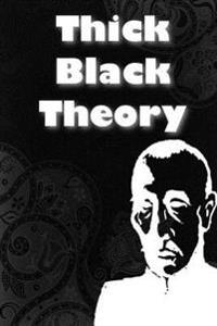 Thick Black Theory