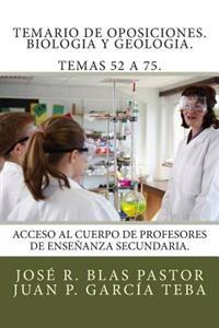 Temario de Oposiciones. Biologia y Geologia. Temas 52 a 75.: Acceso Al Cuerpo de Profesores de Ensenanza Secundaria.