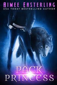 Pack Princess: A Fantastical Werewolf Adventure
