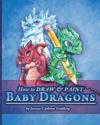 How to Draw & Paint Baby Dragons