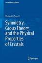 Symmetry, Group Theory, and the Physical Properties of Crystals