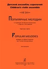 Popular Melodies Arranged for Children's Violin Ensemble. Educational aid for music school. Score and parts