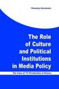 The Role of Culture and Political Institutions in Media Policy