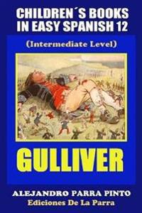 Childrens Books in Easy Spanish 12 Gulliver (Intermediate Level)