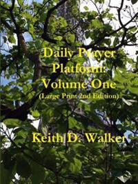 Daily Prayer Platform: Volume One (Large Print 2nd Edition)