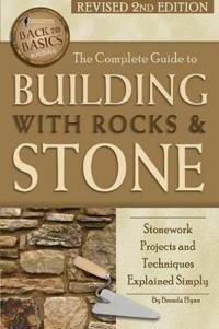 The Complete Guide to Building With Rocks & Stone