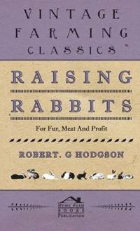 Raising Rabbits for Fur, Meat and Profit