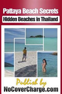 Pattaya Beach Secrets - Hidden Beaches in Thailand: Discover Thailand Miracles