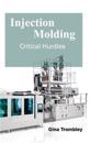 Injection Molding: Critical Hurdles