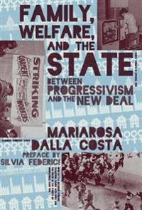Family, Welfare, and the State: Between Progressivism and the New Deal