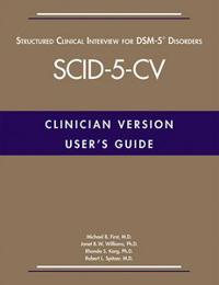 User's Guide For The SCID-5-CV Structured Clinical Interview for DSM-5 Disorders