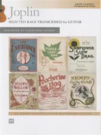 Joplin -- Selected Rags Transcribed for Guitar: Light Classics Arrangements for Guitar