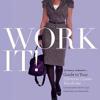 Work It!: Visual Therapy's Guide to Your Ultimate Career Wardrobe