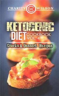 Ketogenic Diet: Cookbook Vol. 4 Snacks & Dessert Recipes
